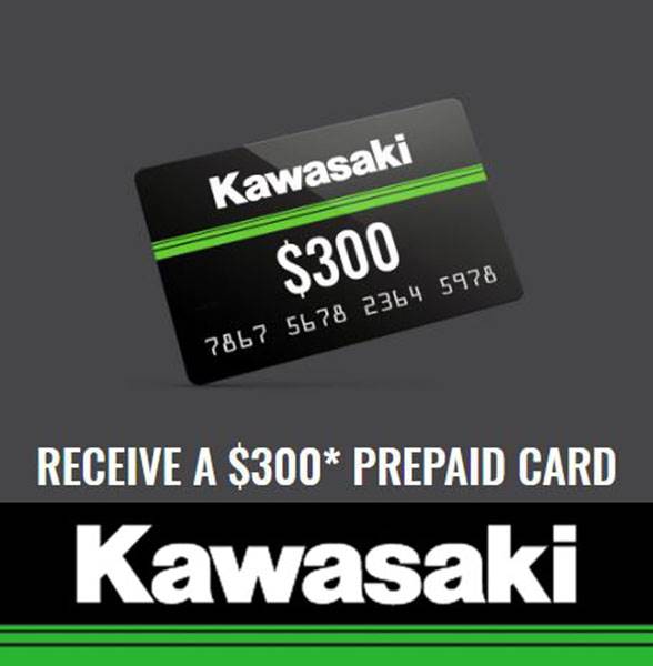  Kawasaki - Receive a $300 Prepaid Card When Purchasing Select Models